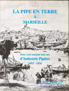 La pipe en terre à Marseille : Deux cent soixante-trois ans d'industrie pipière 1693-1956