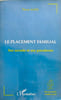 LE PLACEMENT FAMILIAL: Ses secrets et ses paradoxes. Sans Pierre