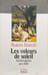 Les voleurs de soleil: Au bled alg&eacute;rien vers 1950. Brunetti Maurice