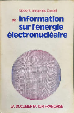 Rapport annuel du Conseil de l'information sur l'énergie électronucléaire : 1er rapport avril 1978-mai 1979. France Conseil de l'information sur ...