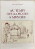 Au temps des kiosques &agrave; musique. Ren&eacute; Matillat