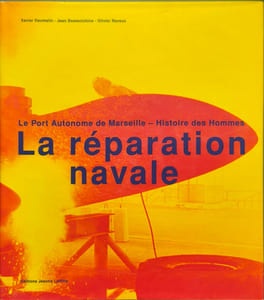 La réparation navale : Le port autonome de Marseille - Histoire des hommes