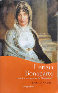 Letizia Bonaparte : La mère exemplaire de Napoléon Ier