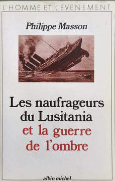 Les Naufrageurs du Lusitania et la guerre de l'ombre. Masson Philippe