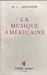 La musique am&eacute;ricaine. W.-L. Landowski