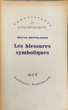 Les blessures symboliques. BRUNO BETTELHEIM