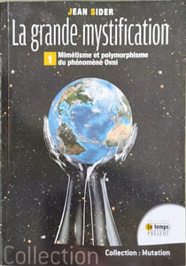 La grande mystification - Mimétisme et polymorphisme du phénomène OVNI: Tome 1 Mimétisme et polymorphisme du phénomène ovnis