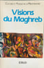 Visions du Maghreb: montpellier 18-23 novembre 1985. Collectif