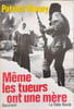 M&ecirc;me Les Tueurs Ont Une M&egrave;re. Do. Patrick Meney