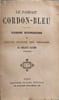 Le Parfait Cordon-Bleu: Cuisine Bourgeoise et Petite Cuisine des M&eacute;nages. M&eacute;lanie Car&ecirc;me