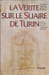 La V&eacute;rit&eacute; sur le Suaire de Turin . Preuves de la Mort et de la R&eacute;surrection du Christ. Kenneth E Stevenson   Gary R Habermas