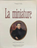 Miniature (la): La miniature. Pupil Fran&ccedil;ois