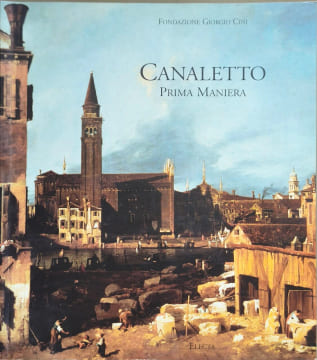 Canaletto: First Style (Cataloghi di mostre). Bettagno Alessandro Kowalczyk Anna