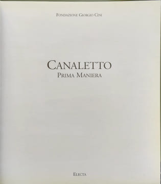 Canaletto: First Style (Cataloghi di mostre). Bettagno Alessandro Kowalczyk Anna