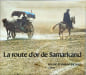 La route d'or de samarkand. Michaud Roland Et Sabrina/ Dedicac&eacute;