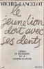 Le jeune lion dort avec ses dents: G&eacute;nies et faussaires de la contre-culture. Lancelot Michel