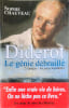 Diderot le g&eacute;nie d&eacute;braill&eacute; Tome 1 et 2. Chauveau Sophie