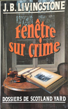 FENETRE SUR CRIME- DOSSIERS DE SCOTLAND YARD. LIVINGSTONE J. B