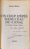 Un coup d'&eacute;p&eacute;e dans l'eau du canal la seconde campagne d'egypte d&eacute;dicac&eacute; par l'auteur. BAEYENS JACQUES