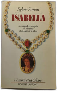 Isabella - le roman de la marquise de Mantoue et de Ludovic le More - exemplaire dédicacé