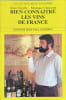 Bien Conna&icirc;tre les Vins de France. du Terroir &agrave; la Table. Chassang Guy  S&eacute;gelle Alain