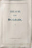 Th&eacute;atre de Holberg Tomes 1 et 2 vingt-deux com&eacute;dies traduites du Danois par Judith et Gilles G&eacute;rard-Arlberg. Holberg