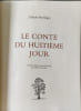 Le conte du huiti&egrave;me jour orn&eacute; de soixante-cinq culs de lampe par Marliese Haechler exemplaire num&eacute;rot&eacute; 85. Claude Martingay