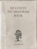 Le conte du huiti&egrave;me jour orn&eacute; de soixante-cinq culs de lampe par Marliese Haechler exemplaire num&eacute;rot&eacute; 85. Claude Martingay