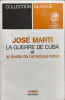 La Guerre de Cuba et le destin de l'Am&eacute;rique latine. Jos&eacute; Mart&iacute;