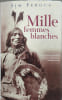 Mille femmes blanches. Jim Fergus