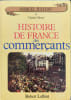 Histoire de France des commercants. charles-meyer-marcel-jullian
