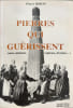 Pierres qui gu&eacute;rissent ( (eaux animaux v&eacute;g&eacute;taux divinit&eacute;s ). RIBON Pierre