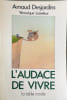 L'audace de vivre. Desjardins/Lois