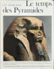 LE TEMPS DES PYRAMIDES: DE LA PREHISTOIRE AUX HYKSOS (1560 AV. J.-C.). Collectif