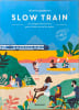 Slow train: 30 &eacute;chapp&eacute;es ferroviaires pour citadins en mal de nature. Labaronne Juliette