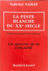 La peste blanche du xxeme siecle.les guerres de la cocaine. Nahas Gabriel
