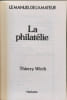 La Philat&eacute;lie. Wirth Thierry