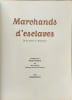 Marchands d'esclaves: De la traite &agrave; l'abolition. C&eacute;saire Aim&eacute;  Ferloni Julia  Loiseau Jean