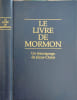 Le livre de Mormon : Un t&eacute;moignage de J&eacute;sus-Christ : R&eacute;cit &eacute;crit sur plaques de la main de Mormon d'apr&egrave;s les plaques de N&eacute;phi. Joseph Smith