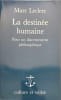 La destin&eacute;e humaine - POur un discernement philosophique. Leclerc Marc