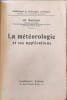 La m&eacute;t&eacute;orologie et ses applications. CH. MAURAIN