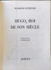 HUGO ROI DE SON SI&Egrave;CLE. par Raymond Escholier