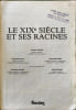 Le XIXe si&egrave;cle et ses racines. J. Bouillon  F. Brunel  A.M. Sohn  F. Autrand  M. Bordet