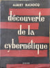 La d&eacute;couverte de la cybern&eacute;tique. ALBERT DUCROCQ