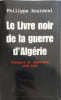 Le livre noir de la guerre d'Alg&eacute;rie : Fran&ccedil;ais et Alg&eacute;riens 1945-1962. Bourdrel  Philippe