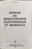 Abr&eacute;g&eacute; de m&eacute;soth&eacute;rapie &eacute;lectronique et manuelle. Michel Pistor