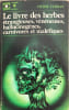 Le livre des herbes &eacute;trangleuses v&eacute;n&eacute;neuses hallucinog&egrave;nes carnivores et mal&eacute;fiques. PIERRE FERRAN