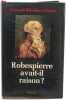 Robespierre avait-il raison. Fran&ccedil;ois Ribadeau Dumas
