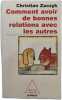 Comment avoir de bonnes relations avec les autres. Christian Zaczyk