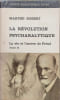 La R&eacute;volution psychanalytique : La vie et l'œuvre de Freud ( 2 tomes). Marthe Robert